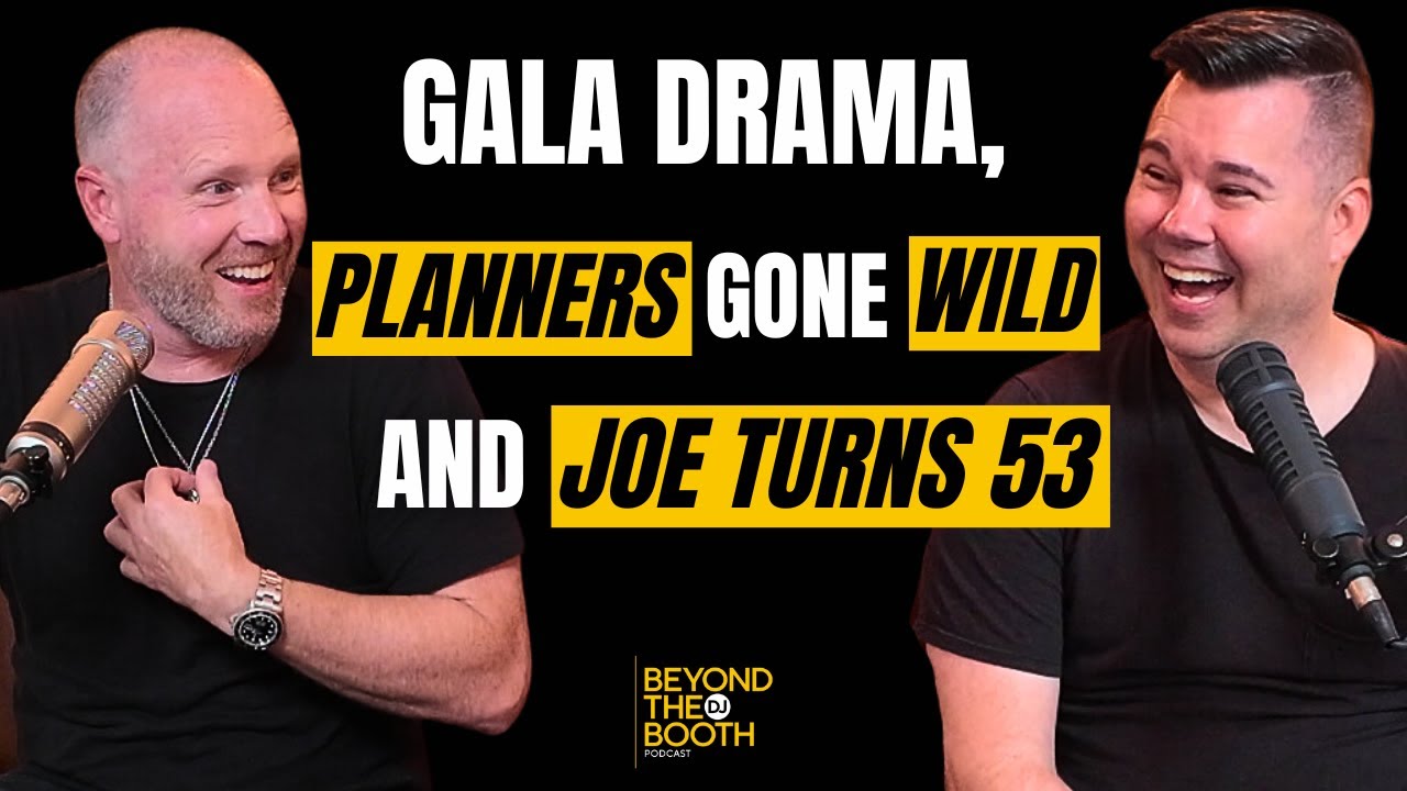 Gala Drama, Planners Gone Wild and Joe Turns 53 (Beyond the DJ Booth Podcast Ep. 5)