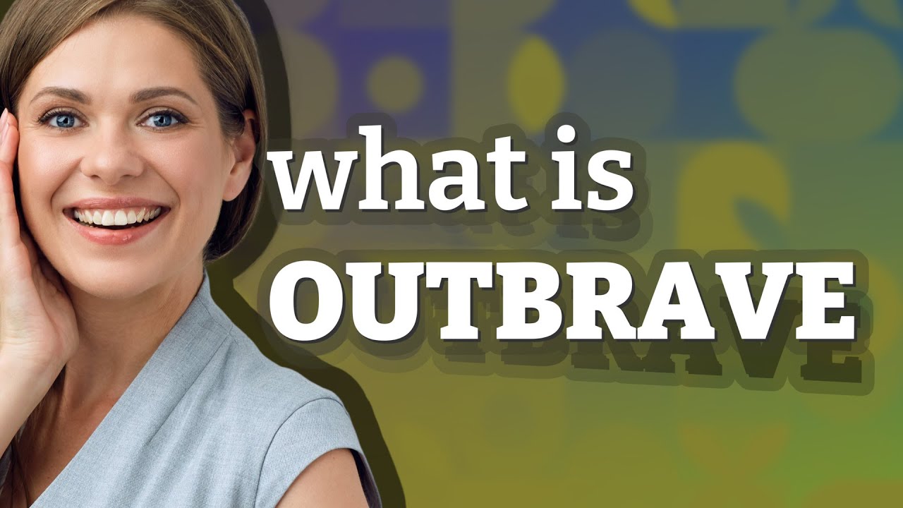 Outbrave | meaning of Outbrave