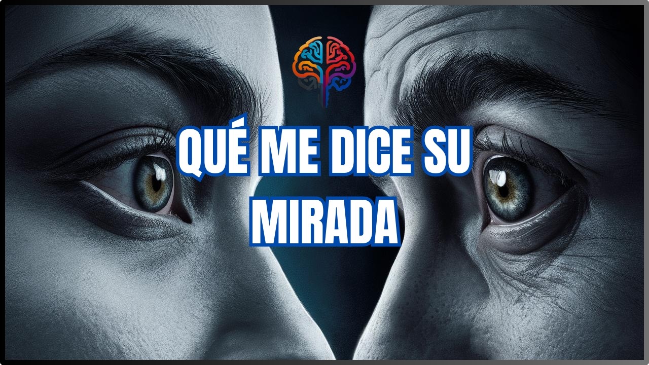 Lenguaje Corporal: Lo que los Ojos Revelan Sobre una Persona 👀🔍