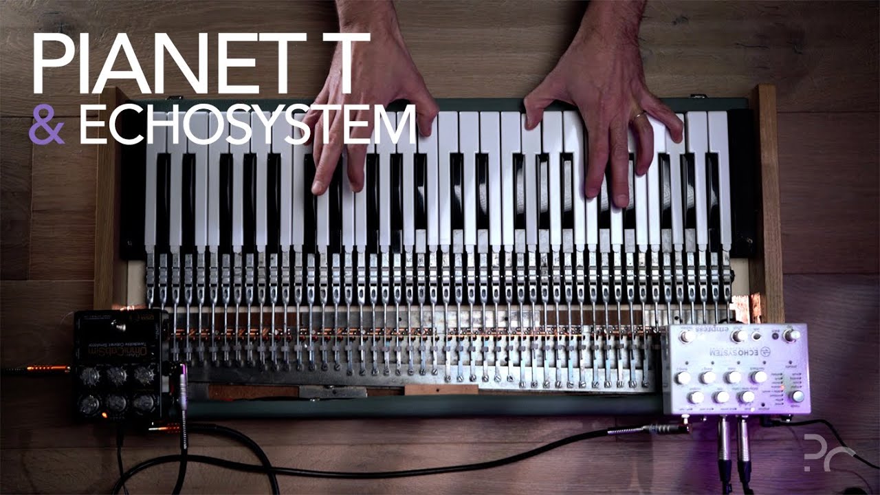 Electro-mechanical lover. ] Pianet T, Echosystem & OmniCabSim [