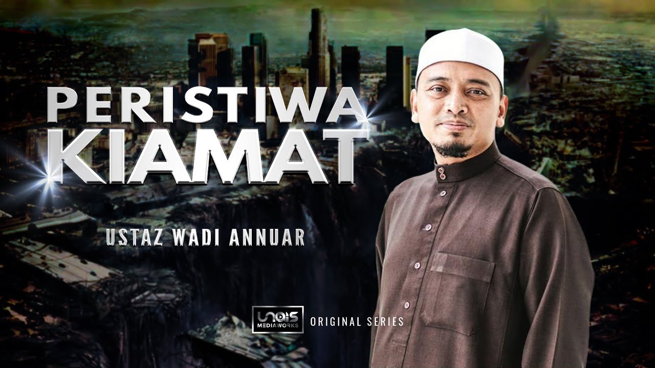 Peristiwa Kiamat :: Ustaz Wadi Annuar