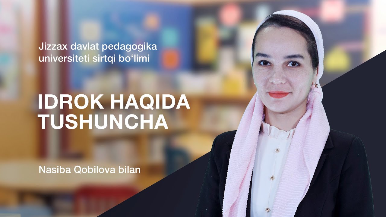 Sirtqi (maxsus sirtqi) bo'lim Nasiba Qobilova. Mavzu: Idrok haqida tushuncha.