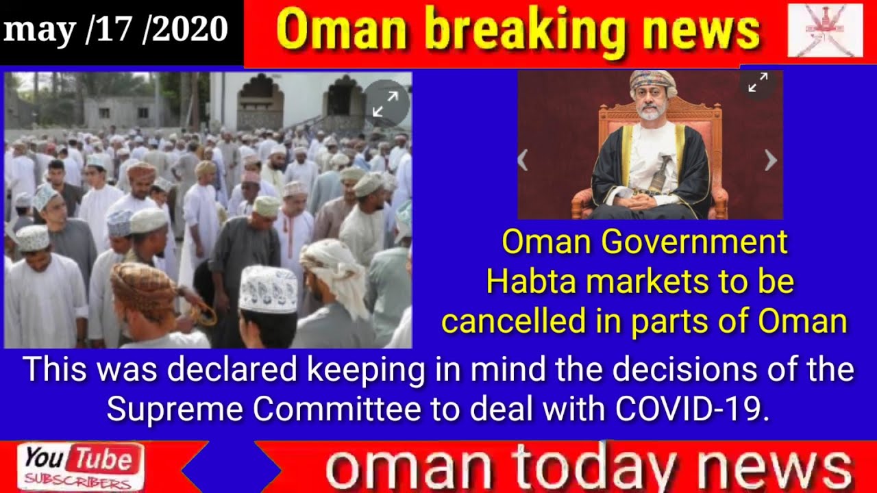 Oman news today Oman  Government  Habta markets to be cancelled in parts of Oman