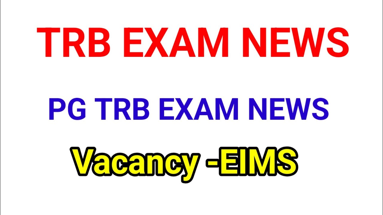TRB EXAM NEWS/PG TRB EXAM NEWS/PG TRB EXAM Vacancy -EIMS/TRB