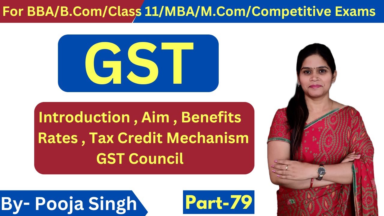 GST | Goods & Service Tax | Meaning | Introduction | Tax Rates | Benefits | GST Council |