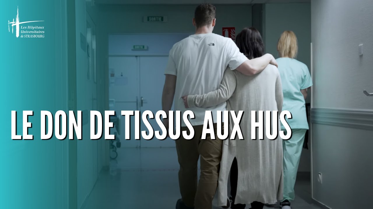 Le don de tissus aux Hôpitaux Universitaires de Strasbourg