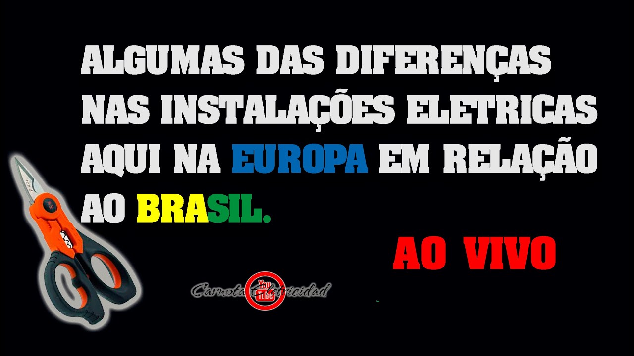 ALGUMAS DAS DIFERENÇAS NAS INSTALAÇÕES ELETRICAS AQUI NA EUROPA EM RELAÇÃO AO BRASIL.?    AO VIVO