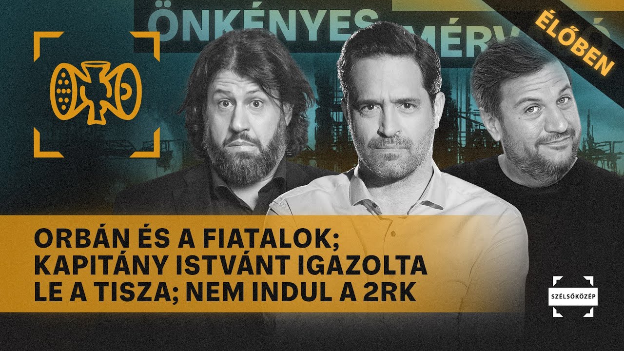 Orbán és a fiatalok; Kapitány Istvánt igazolta le a Tisza; Nem indul a 2RK | Önkényes Mérvadó #1139