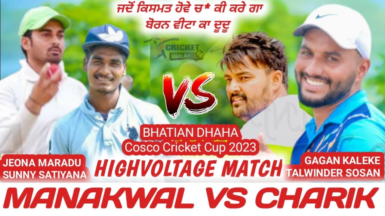 Manakwal ( jeaona & sunny satiyana) V charik ( gagan & talwinder sosan) cosco cricket highlights