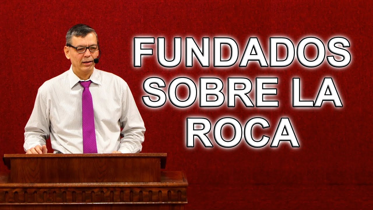 Fundados Sobre La Roca, Mateo 7:24-27, Pastor Joel Ramos 9 ENE 2022