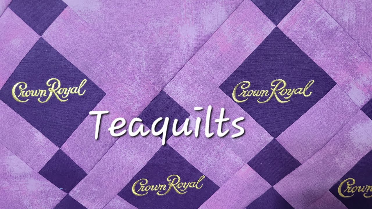 Teaquilts Live Sew & Chat 3-25-23 Crown Royal Quilt cont'd
