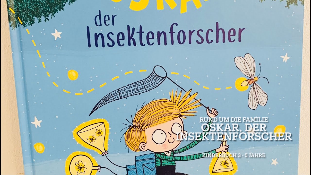 Oskar, der Insektenforscher Kinderbuch / Bilderbuch 3 - 5 / Lesen / Vorlesen / Insekten / Natur