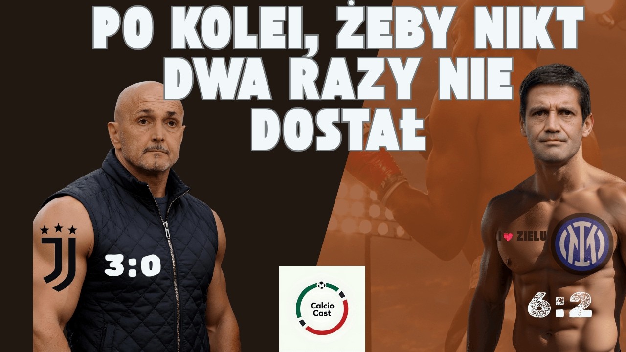 INTER I JUVE PRĘŻĄ MUSKUŁY! | IMPOTENCJA STRZELECKA ROMY | COMO PO LM?! | CALCIOCASTPL
