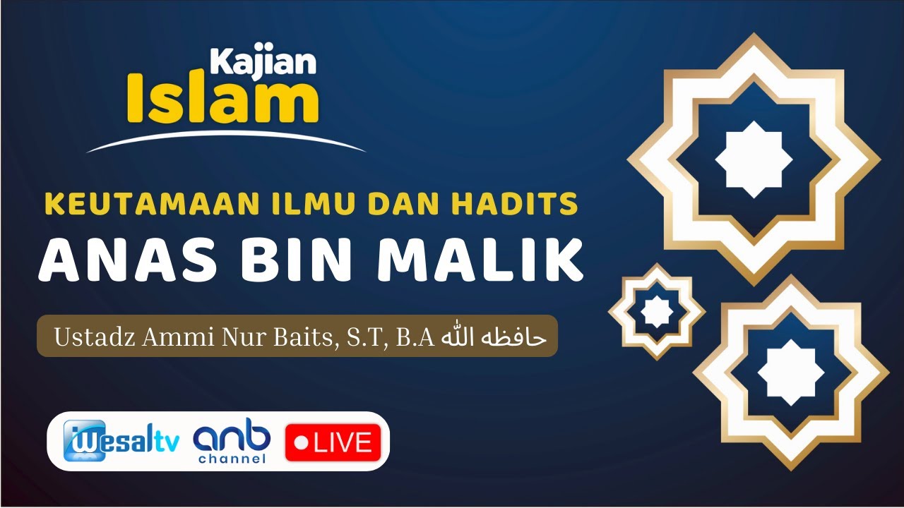 🔴   KEUTAMAAN ILMU DAN HADITS ANAS BIN MALIK  - Ustadz Ammi Nur Baits, S.T, B.A حفظه الله