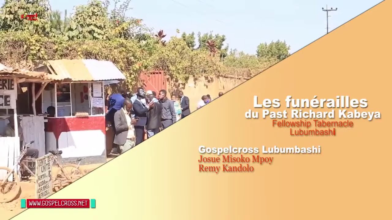 LES FUNÉRAILLES DU PASTEUR RICHARD KABEYA DE FELLOWSHIP TABERNACLE DE LUBUMBASHI EN RDC