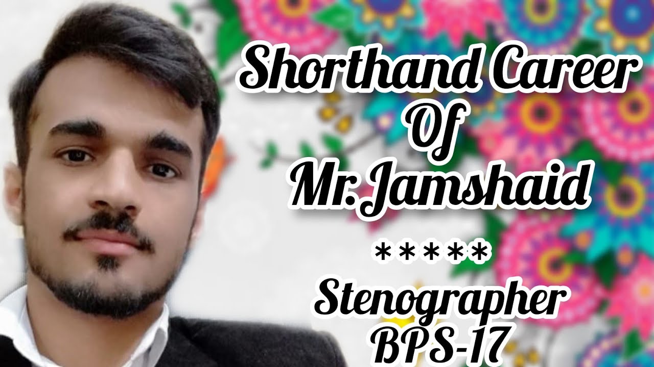 Shorthand Career of Mr. Jamshaid Mansab (Stenographer) by Irfan Aslam