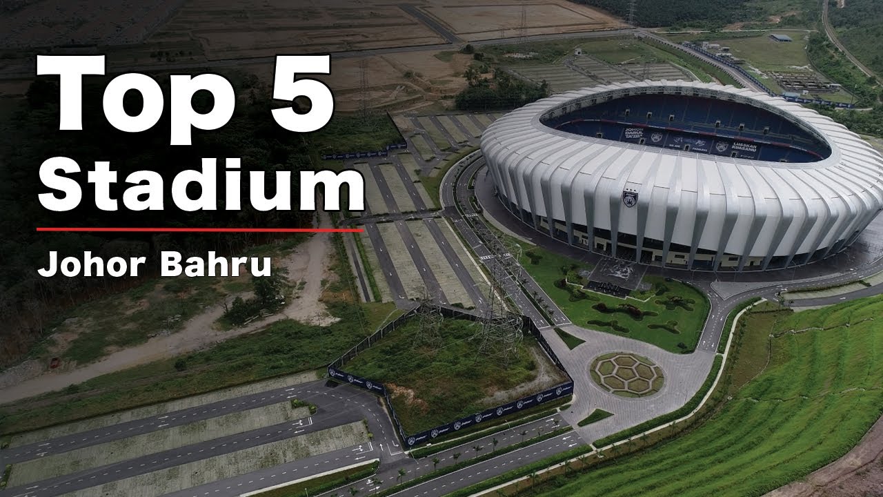 Top 5 Stadium in Johor Bahru -  2021