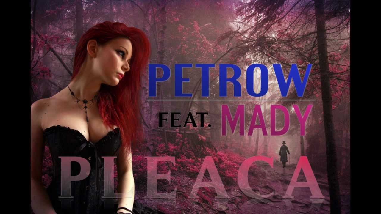 Petrow feat. Mady - Pleacã