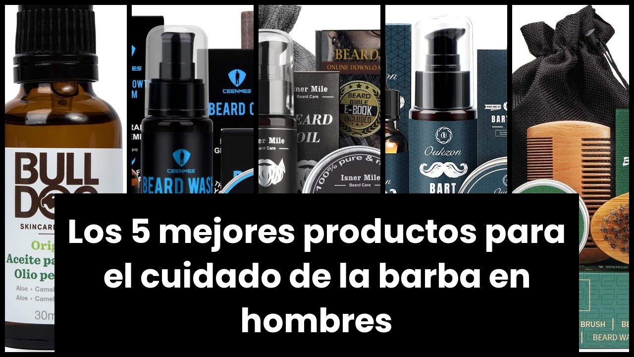 CUIDADO BARBA HOMBRE: Los 5 mejores productos para el cuidado de la barba en hombres
