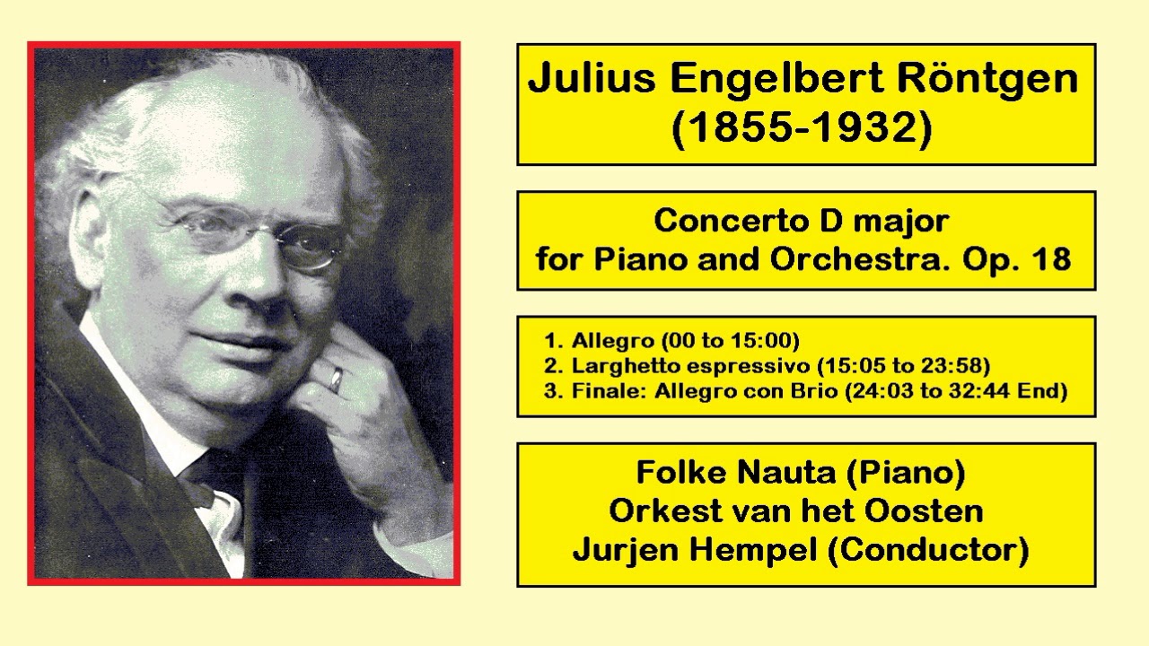 Julius Engelbert R&ouml;ntgen (1855-1932) - Concerto D major for Piano and Orchestra. Op. 18