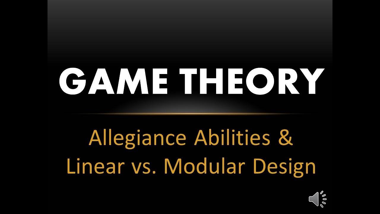 Game Theory - Allegiance Abilities and Linear vs Modular Design