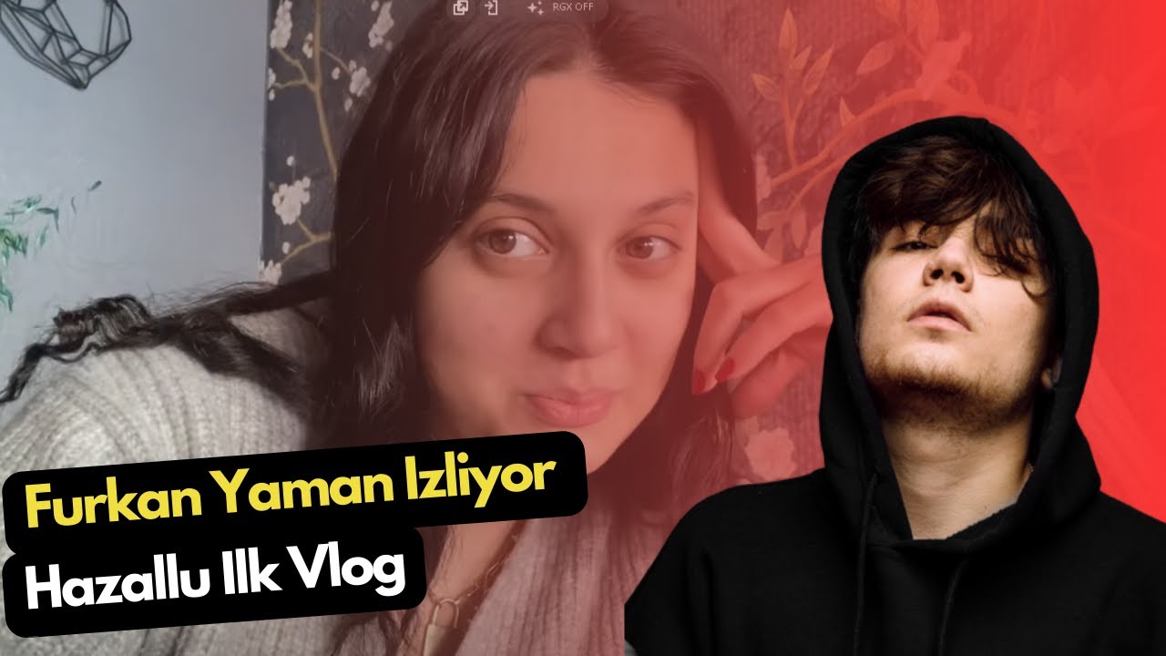 Furkan Yaman İzliyor | Hazallu İlk Vlog
