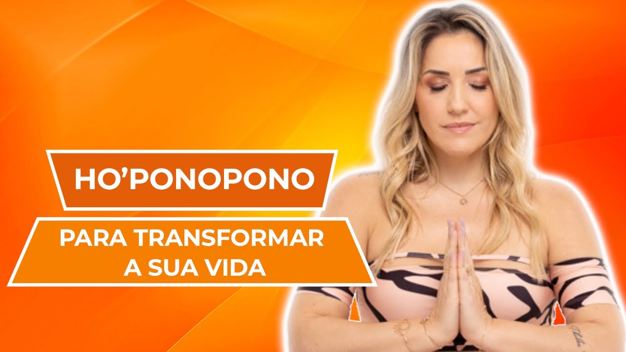 Ho’ponopono para Transformar a Sua Vida | Meditação Guiada