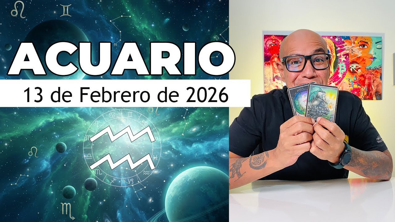 ACUARIO | Horóscopo de hoy 13 de Febrero 2026
