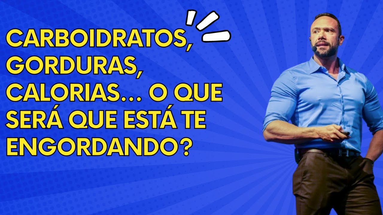 CARBOIDRATOS, CALORIAS, GORDURAS... AFINAL, O QUE ESTÁ TE ENGORDANDO?