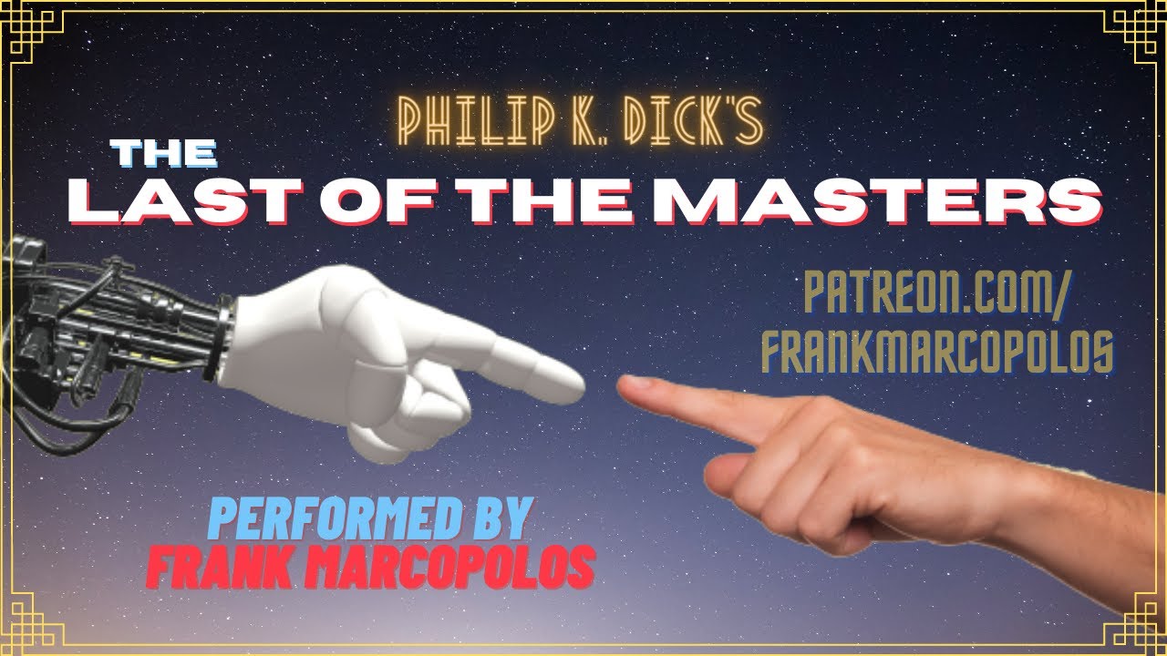 The Last of the Masters (aka Protection Agency) by Philip K. Dick (Audio) | Read by Frank Marcopolos