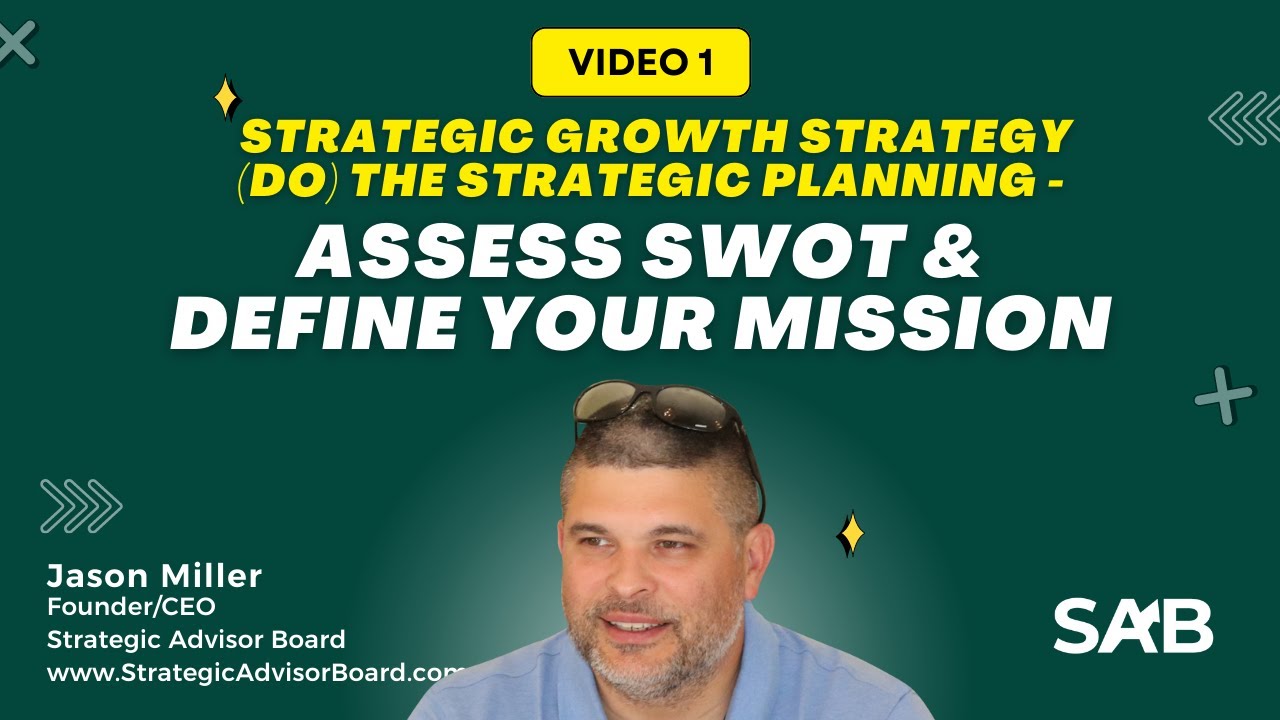 Strategic Growth Strategy (DO) The Strategic Planning - Assess SWOT & Define Your Mission | Video 1