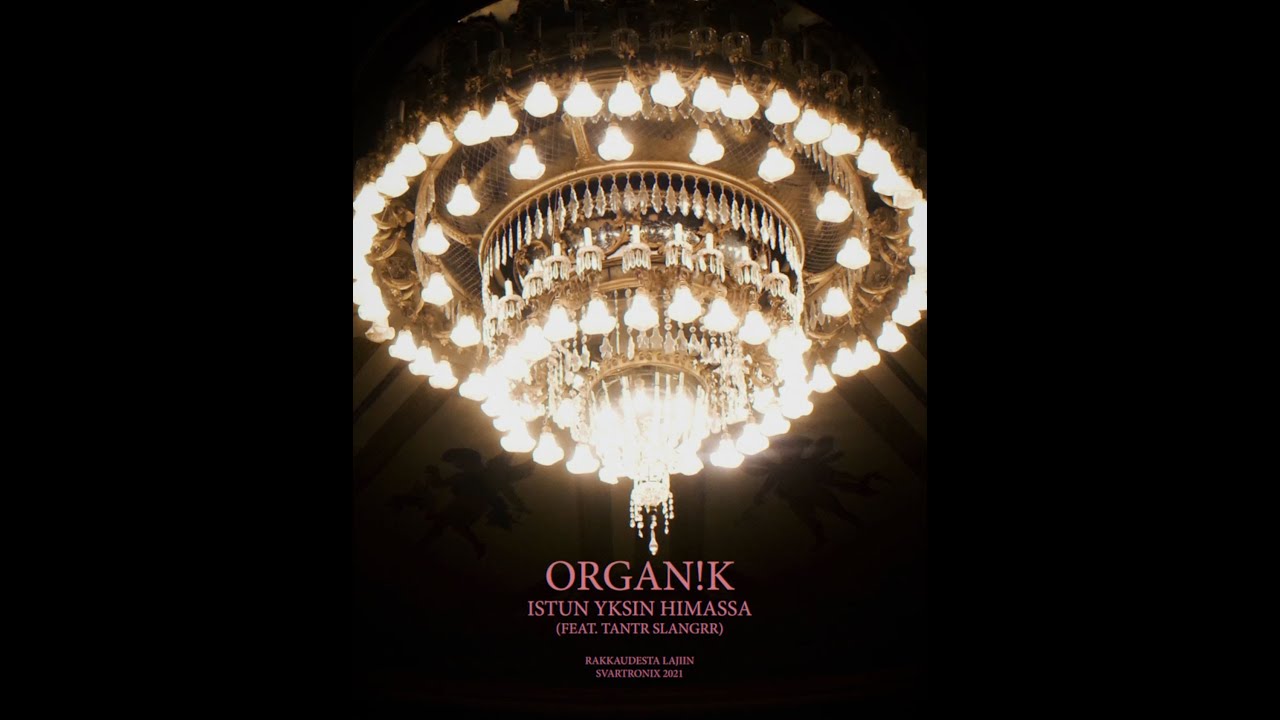ORGAN!K&nbsp;-&nbsp;ISTUN&nbsp;YKSIN&nbsp;HIMASSA&nbsp;- FEAT.&nbsp;TANTR&nbsp;SLANGRR