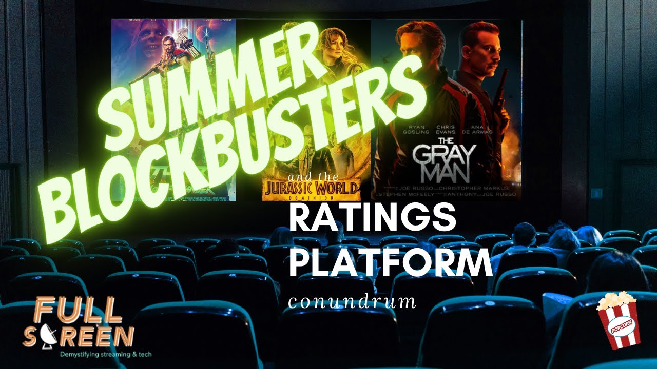 Summer Blockbusters & the Ratings Platforms Conundrum | Full Screen Podcast