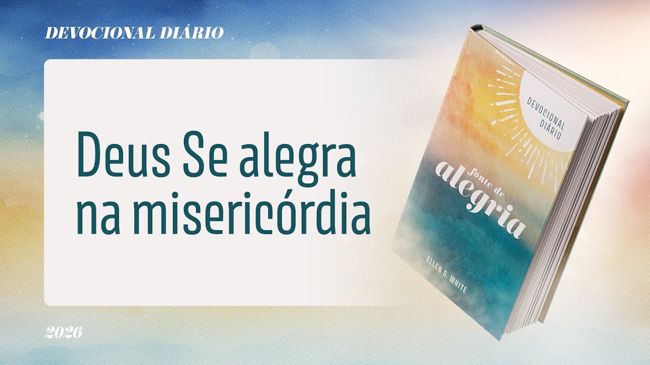 Devocional Diário: 13 de Fevereiro - Deus Se alegra na misericórdia | Fonte de Alegria