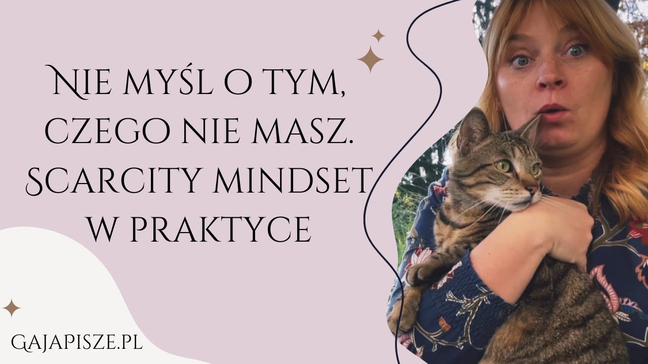 Nie myśl o tym, czego nie masz. Scarcity mindset w praktyce