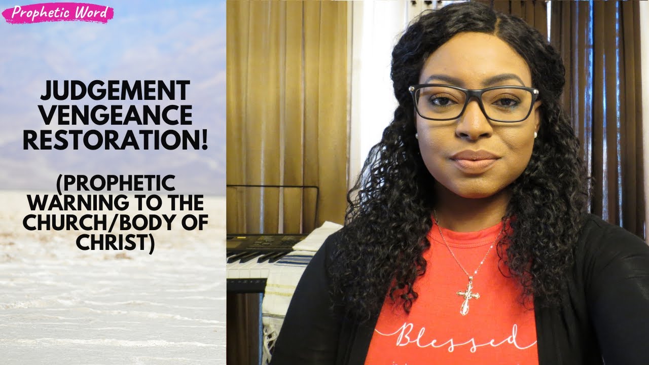 Prophetic Word | JUDGEMENT, VENGEANCE, & RESTORATION (Prophetic warning - church/body of Christ)