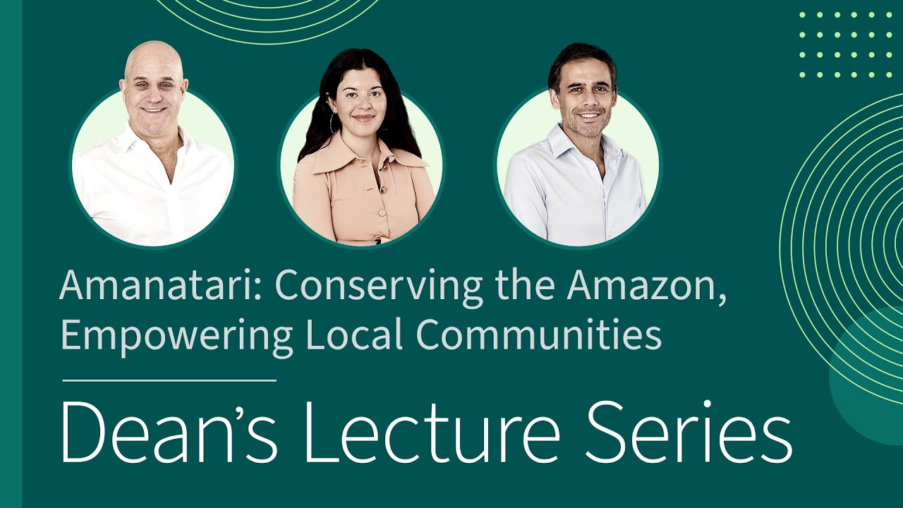 Dean's Lecture Series: Amanatari Leaders on Conserving the Amazon and Empowering Local Communities