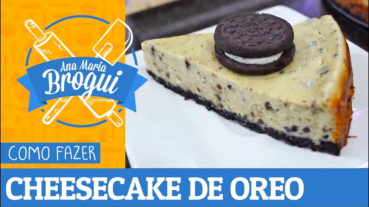 COMO FAZER CHEESECAKE DE OREO | #AnaMariaBrogui #201