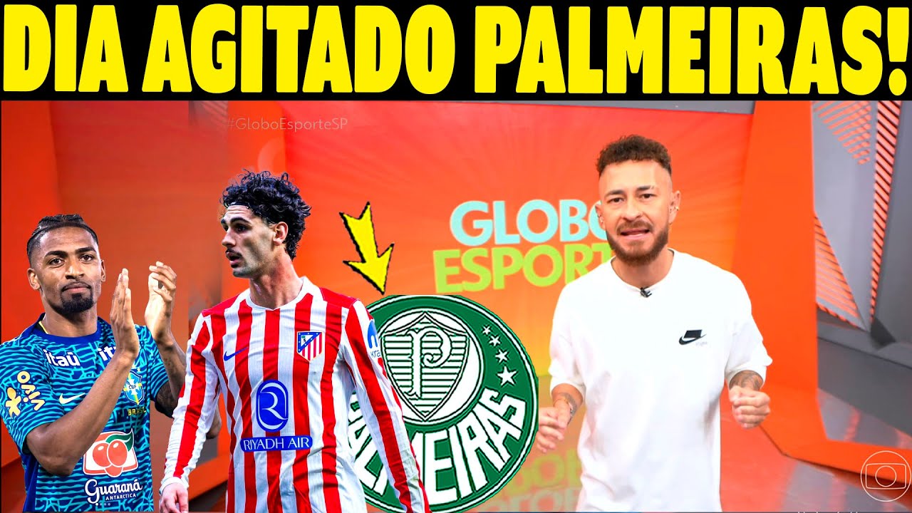 HOJEE!! GLOBO ESPORTE PALMEIRAS! DIA MOVIMENTADO NO PALMEIRAS! VERDÃO AGIU E...'' NOTICIAS PALMEIRAS