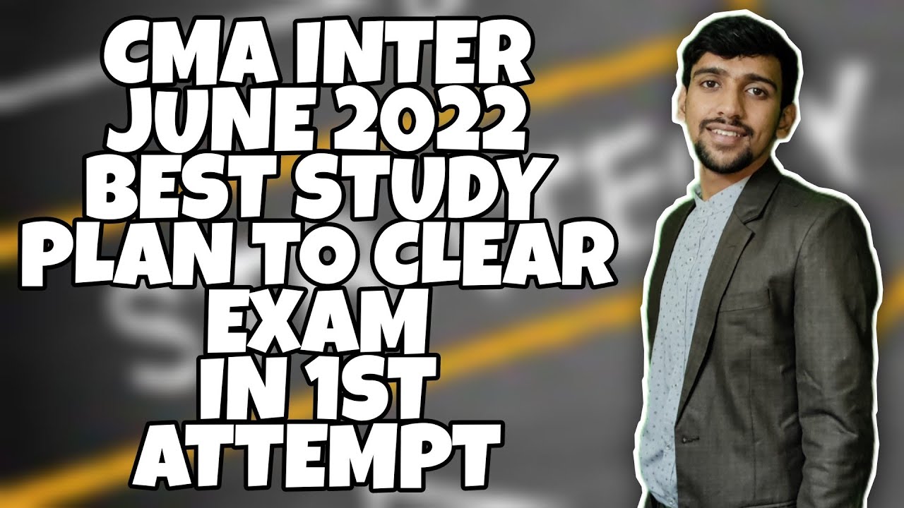 CMA INTER BOTH GROUPS STUDY PLAN JUNE 2022 | CLEAR IN 1ST ATTEMPT
