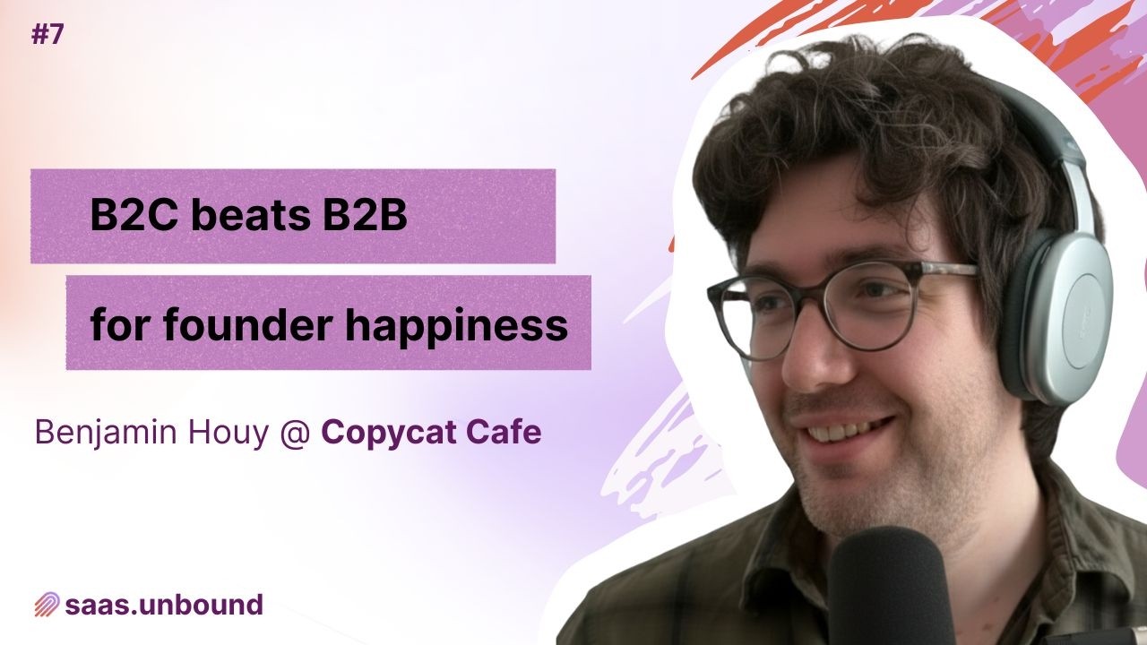 Solo founder: B2C vs B2B SaaS lessons after 13 years with Benjamin Huoy @ CopyCat Cafe