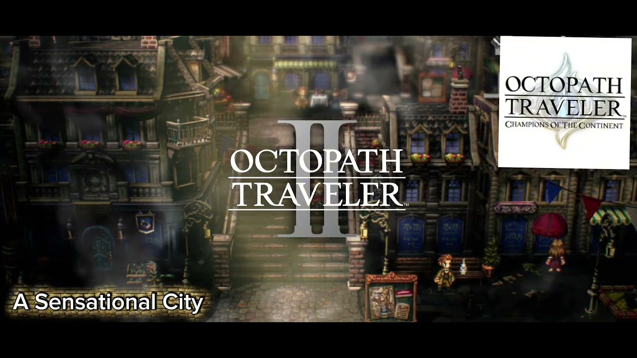 A Sensational City Extended | Octopath Traveler CotC