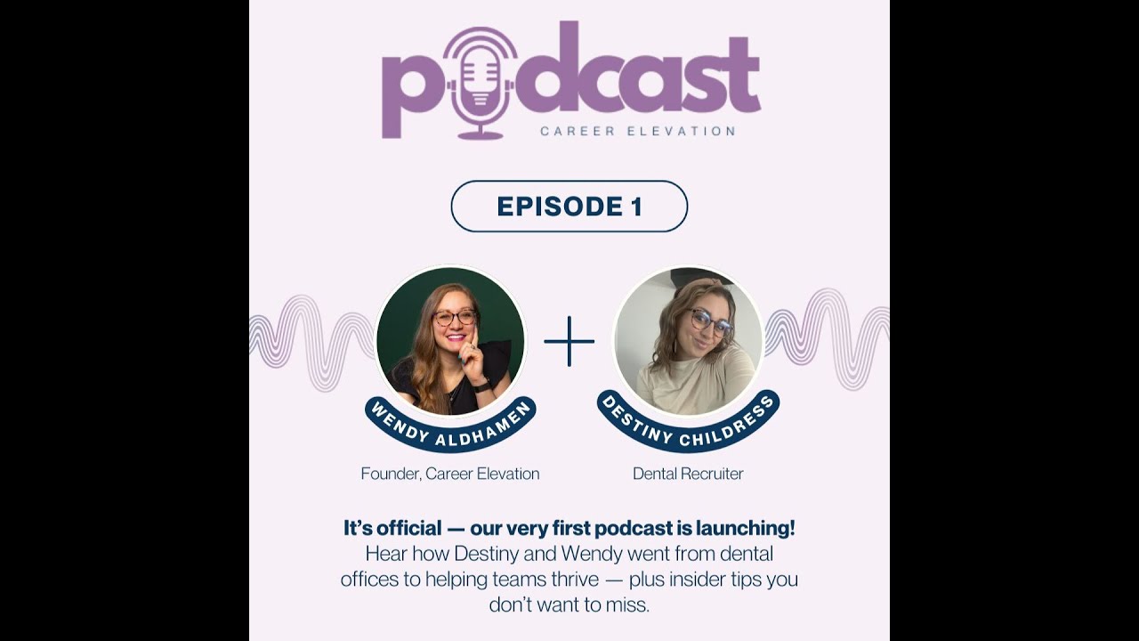 Career Elevation Podcast: Episode One- From Dental Assistants to Dental Recruiters