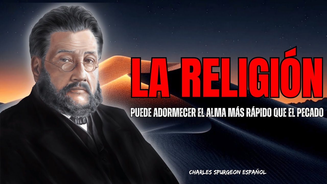 ⚠️La religión puede adormecer el alma más rápido que el pecado | Charles Spurgeon Español