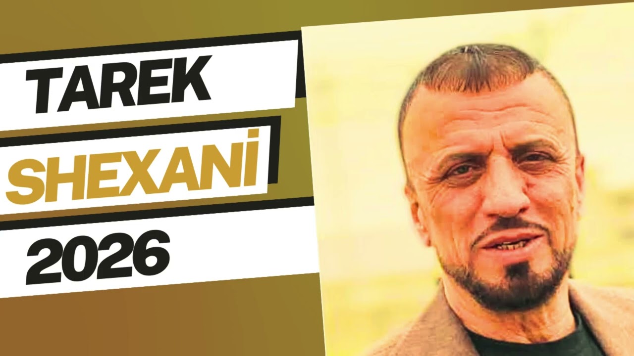 TAREK SHEXANİ DAWATA SHEXANİ 2026 NÛ