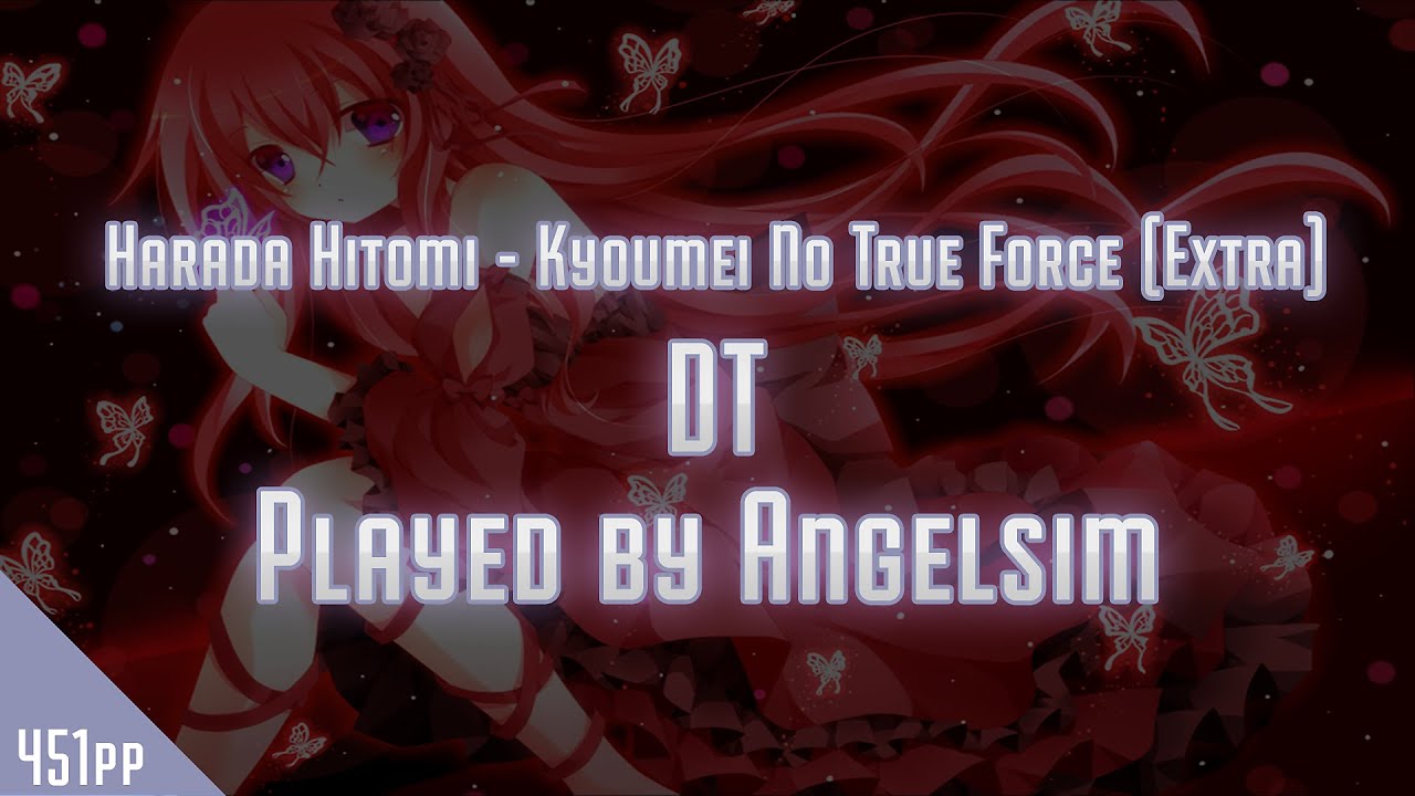 Osu! Angelsim | Harada Hitomi - Kyoumei No True Force [Extra] | DT | 451pp