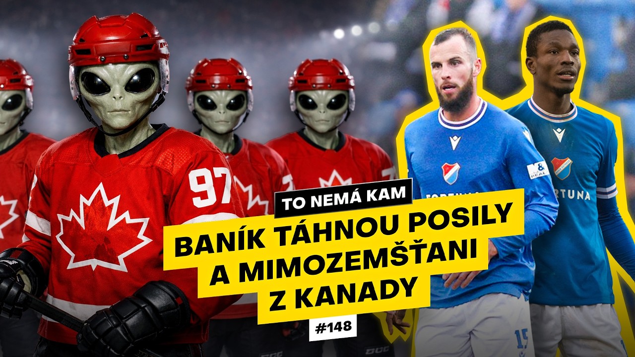 To nemá kam #148 | Baník táhnou posily a mimozemšťani z Kanady!