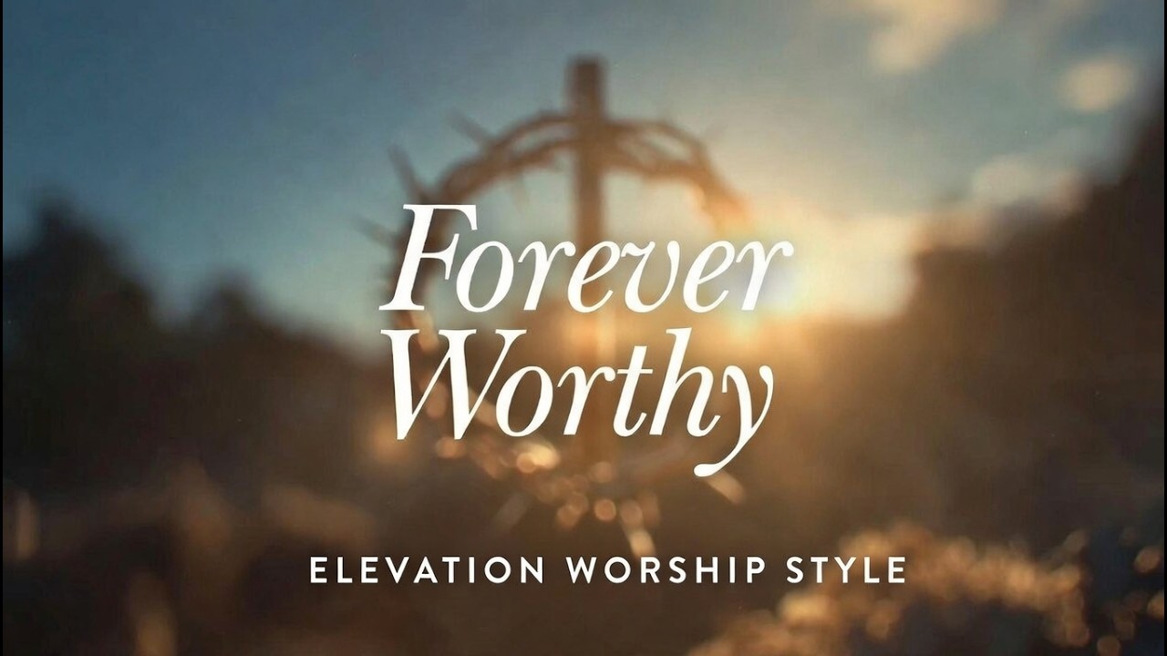 Forever Worthy – You Are Worthy Forever | Live Worship Feel | Lyric Video