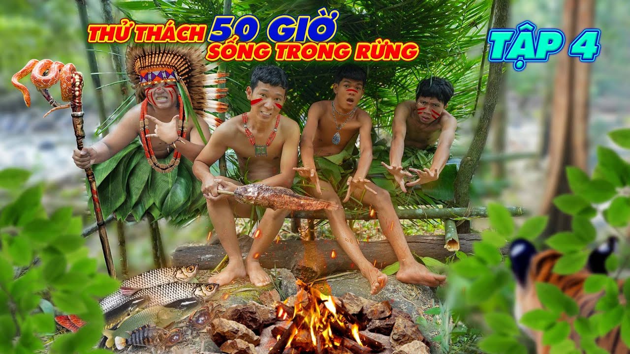 Thử Thách 50 Giờ Cắm Trại Trong RỪNG | Tập 4: Thử Thách 50h Sống Trong RỪNG