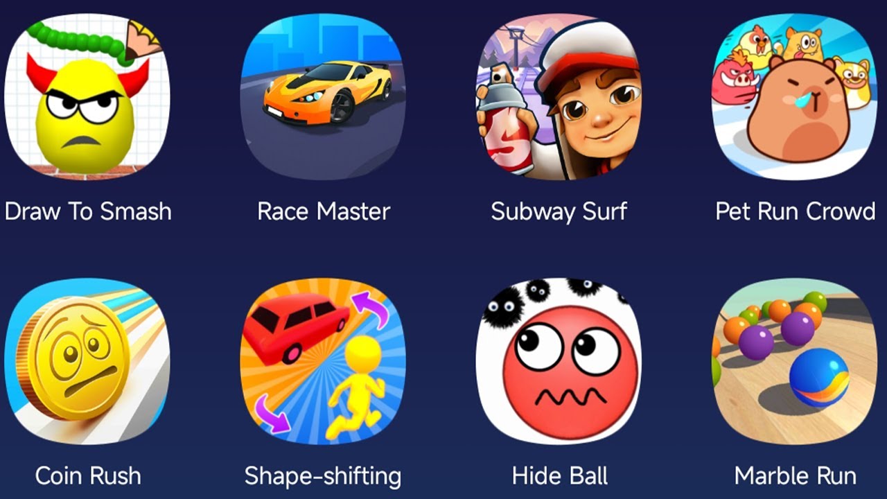 Draw To Smash,Race Master,Subway Surfers,Shape-Shifting,Coin Rush,Hide Ball,Marble Run,Pet Run Crowd